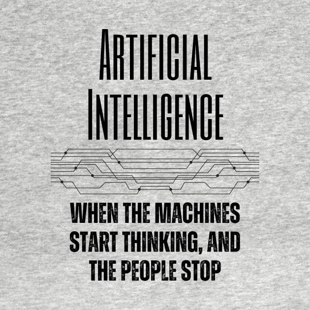 Artificial Intelligence Doing the Thinking by ZombieTeesEtc